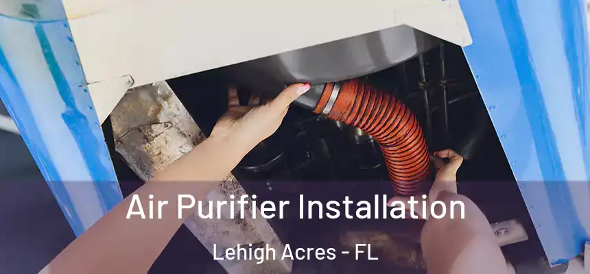 Air Purifier Installation Lehigh Acres - FL