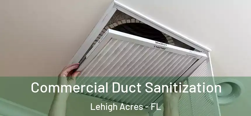 Commercial Duct Sanitization Lehigh Acres - FL