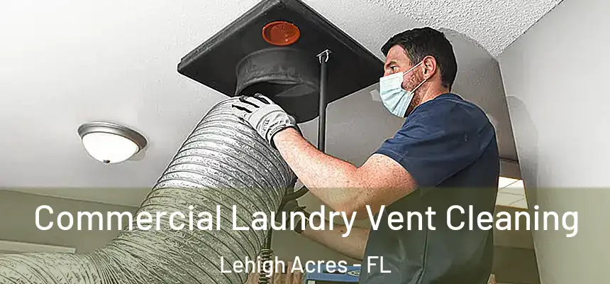 Commercial Laundry Vent Cleaning Lehigh Acres - FL