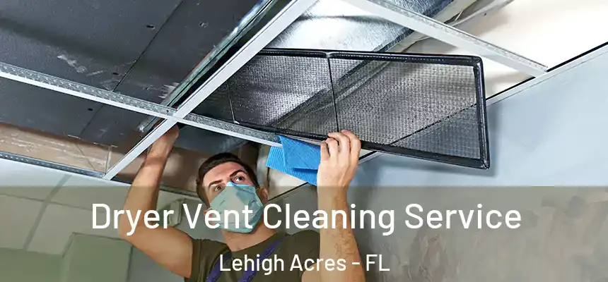 Dryer Vent Cleaning Service Lehigh Acres - FL