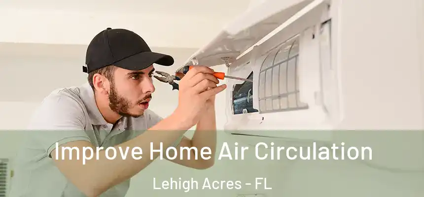 Improve Home Air Circulation Lehigh Acres - FL