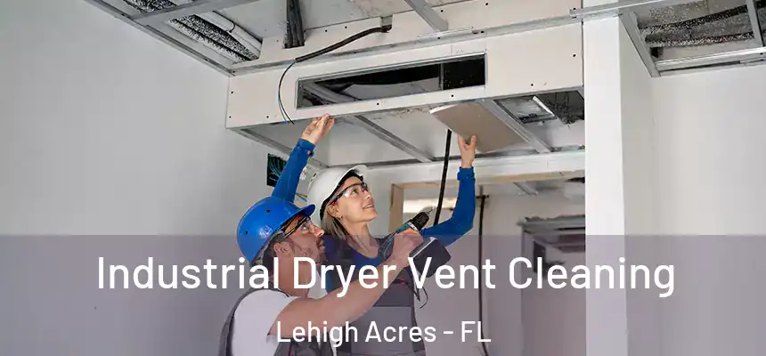 Industrial Dryer Vent Cleaning Lehigh Acres - FL