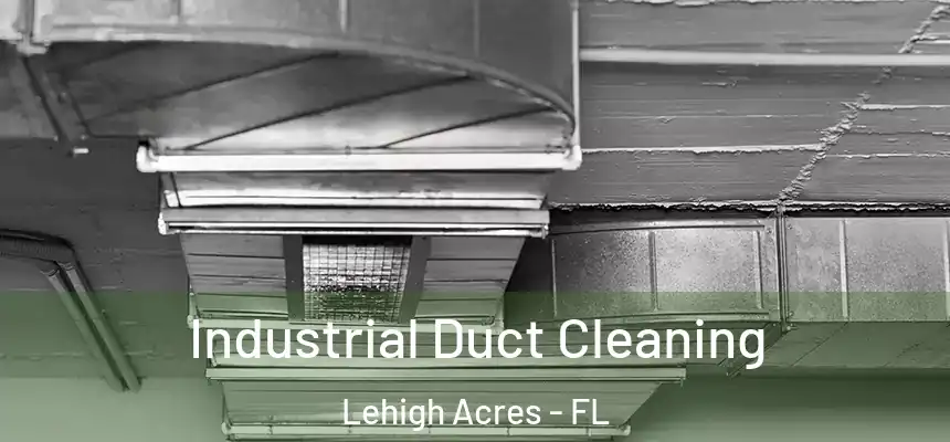 Industrial Duct Cleaning Lehigh Acres - FL
