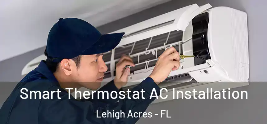 Smart Thermostat AC Installation Lehigh Acres - FL